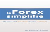 le simplifié - Frees.bi.free.fr/ebookprofesseurforex.pdfen effet privilégiée sur le forex car en pour-centages, les variations des devises sont difficilement lisibles en raison