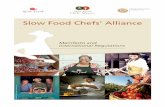 Slow Food Chefs’ Alliance · 2015-04-25 · 6 It is important that information about the Alliance project, the Presidia and the Ark products is also given in the menu. The Slow