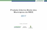 Produto Interno Bruto dos Municípios da RIDE 2017§ão-PIB-RIDE.pdf · 2019-12-13 · PIB da RIDE - 2017 PIB RIDE 2018 com Brasília: R$ 271,5 bi sem Brasília: R$ 26,8 bi PIB RIDE