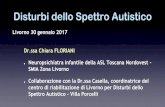 Disturbi dello Spettro Autistico - ctslivorno.net · Disturbi dello Spettro Autistico Livorno 30 gennaio 2017 Dr.ssa Chiara FLORIANI Neuropsichiatra Infantile della ASL Toscana Nordovest