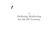 1 Defining Marketing for the 21st Century - CA Sri Lanka · Defining Marketing for the 21st Century 1 . ... Holistic marketing sees itself as integrating the value exploration, value