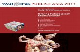 PUBLISH ASIA 2011...Managing Editors, News Editors, Chief Reporters and all those who are involved in leading and managing newsrooms in a multiple media environment. 4. Printing Summit