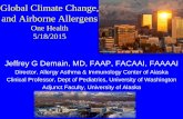 Global Climate Change, and Airborne Allergens · 2015-05-18 · Global Climate Change, and Airborne Allergens One Health 5/18/2015 Jeffrey G Demain, MD, FAAP, FACAAI, FAAAAI Director,