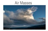 Air Masses - IS 51 Edwin Markham 5 Air Masses pp.pdfMay 04, 2020  · Air Masses Air Mass= a large body of air that has properties similar to the part of Earth’s surface over which