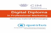 Digital Diploma · 2018-09-08 · Aby uzyskać Digital Diploma in Professional Marketing, uczestnik musi zdać trzy egzaminy CIM: Digital Strategy, Driving Digital Experience, Mastering