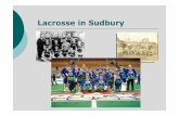 Lacrosse in Sudbury · 2007-02-10 · What is the Greater Sudbury Lacrosse Association? GSLA represents all of Greater Sudbury, (Everyone in our organization is one of your constituents).
