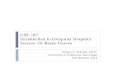 CSE 167: Introduction to Computer Graphics Lecture 12 ...ivl.calit2.net/wiki/images/d/d9/12_BezierCurvesF13.pdfIntroduction to Computer Graphics Lecture 12: BézierCurves JürgenP.