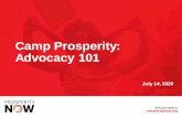 Camp Prosperity: Advocacy 101 · Empower constituents Foster discussion about issues It’s our duty! Play a vital role in ... about how public money will be allocated. Types of Advocacy.