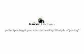30 Recipes to get you into the healthy lifestyle of juicing! · produce more tasty juice and do a much better job at juicing leafy greens. Whenever possible, try to buy organic: you’ll