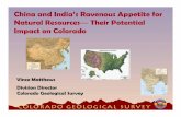 China and India’s Ravenous Appetite for Natural Resources Their … · 2009-10-14 · China and India’s Ravenous Appetite for Natural Resources Their Potential Impact on Colorado