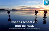 Zweeds schaatsen met de · PDF file •Nederlands schaatsen ≠ Zweeds schaatsen •Omschakeling nodig •1 op de 3 nieuwe deelnemers die zich bij de HLSK melden, haakt na één seizoen