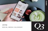 2019 · SOCIAL MEDIA CALENDAR 2019 Q3. OUR SOCIAL MEDIA CALENDAR HOW TO USE • Plan your digital content in advance • Write down any important dates you want to plan for • Take