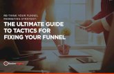 RE-THINK YOUR FUNNEL MARKETING STRATEGY: THE · PDF file FIXING YOUR FUNNEL RE-THINK YOUR FUNNEL MARKETING STRATEGY: ... Bottom of Funnel Sales Enablement ... To generate leads, you