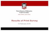 Results of Print Survey - Northern Illinois UniversityPrint survey results for Brett Feb 12 2016 Author: Marisa Benson Created Date: 11/28/2016 11:00:02 PM ...