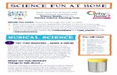 Science fun at home · Science fun at home Musical science You will need Empty tin can Small items: rice, buttons, beans Balloon Wooden and metal spoons String or wool Natural and/or