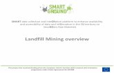 Landfill Mining overview - SMART GROUND overview_2017.pdf · What is enhanced landfill mining? The integrated valorisation of (historic and/or future) landfilled waste streams as