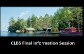CLBS Final Information Session · •How to stay safe at CLBS: –Avoid alcohol/drug use/other risky behavior –Play it safe: bring any medical items you could conceivably need with