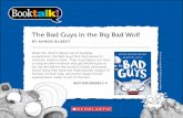The Bad Guys in the Big Bad Wolf - Scholastic · 2019-09-06 · The Bad Guys in the Big Bad Wolf BY AARON BLABEY When Mr. Wolf is blown up to Godzilla proportions, the Bad Guys find