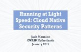 Running at Light Speed: Cloud Native Security Patterns · 1/17/2019  · Isolating Containerized Workloads