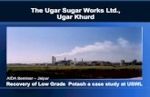 The Ugar Sugar Works Ltd., Ugar Khurd - AIDA India Sugar Dr P… · The Ugar Sugar Works Ltd., Conclusion. It is mandatory to put up zero pollution/ zero liquid discharge plant. Potash