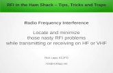 RFI in the Ham Shack – Tips, Tricks and Traps Radio ...hamradiouniversity.org/wp-content/uploads/2019/01/RFI-hamshack... · 6/1/2019  · RFI in the Ham Shack – Tips, Tricks and