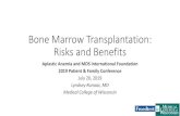 Bone Marrow Transplantation: Risks and Benefits · Bone Marrow Transplantation: Risks and Benefits Aplastic Anemia and MDS International Foundation 2019 Patient & Family Conference.