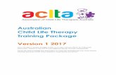 Australian Child Life Therapy Training Package Version 1 2017 · 2017-03-16 · Australian Child Life Therapy Training Package Version 1 2017 Many thanks to Sandra Pengilly (CHW)