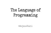 The Language of @AnjanaVakil Programming · @AnjanaVakil - H. Abelson, G.J. Sussman, & J. Sussman, Structure and Interpretation of Computer Programs (1996), via mitpress.mit.edu/sicp