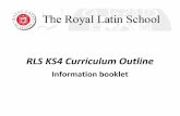 RLS KS4 Curriculum Outline - Royal Latin School · 2020-05-18 · RLS KS4 Curriculum Outline Information booklet . Introduction We have put this informaon together to help you get