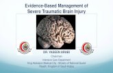Evidence-Based Management of Severe Traumatic Brain Injury€¦ · Evidence-Based Management of Severe Traumatic Brain Injury DR. YASEEN ARABI Chairman Intensive Care Department King