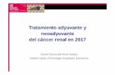 Tratamiento adyuvante y neoadyuvante del cáncer renal en 2017€¦ · del cáncer renal en 2017 Xavier Garcia del Muro Solans Institut Català d’Oncologia Hospitalet. Barcelona.