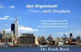 Get Organized! …with Dropbox - Frank Buck Consulting · 2019-05-09 · A Step-By-Step Guide for Making Dropbox Part of Your Organizational Arsenal . Your relationship with Dropbox