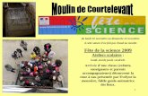 Ateliers scolairessvtedu.free.fr/acad/fra_com/exp_mus/yc/fete-science.pdf · 2016-01-24 · l’eau qui fait le travail dans le moulin pendant que le meunier dort, que les souris
