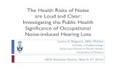 The Health Risks of Noise are Loud and Clear ... · wide exposed to noise at moderately high (85 – 90 dB) and high (>90 dB) levels, and the relative risks of hearing loss at those