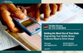 Getting the Most Out of Your Data Segmenting Your Mobile ... · Mobile money ARPU: $0.00 Mobile money ARPU: $7.00 Mobile money ARPU: $0.25 The Power of Segmentation: Users have Differing
