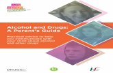 Alcohol and Drugs: A Parent’s Guide · Talk about the downsides of alcohol and drugs: Chat about news stories that show the harm alcohol and drugs can cause. For example when someone