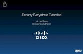 Security Everywhere Extended - APSU · Security Everywhere. Extending Security Everywhere Further into the Cloud, Endpoint and Network. Open DNS Cloud Access Security (CAS) CWS Updates