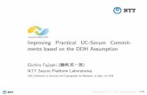 Improving Practical UC-Secure Commitments based on the DDH ...scn.di.unisa.it/slides/fujisaki.pdf · zero-knowledge proofs (of knowledge) (for opening). Problem: UC zero-knowledge