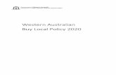 Western Australian Buy Local Policy 2020 Buy Local Policy...2 | P a g e WA Buy Local Policy 2020 FOREWORD Western Australia’s existing Buy Local Policy dates back to 2002. It was