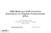 CMS Medicare EHR Incentive Attestation for Eligible ... · v10 3 Notes Slide titles in green bars: addition information from VITL Slide titles in blue bars: approximation of CMS screen
