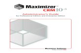 Administrator’s Guide · Maximizer Software Address Information Corporate Headquarters Americas Maximizer Software Inc. 1090 West Pender Street – 10th Floor Vancouver, BC, Canada