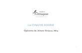 LA CHAUVE-SOURIS · 2016-02-29 · 3 I) Johann Strauss (fils) On ne peut pas parler du compositeur de La Chauve- Souris sans évoquer sa famille. Johann Strauss fils (ou Johann Strauss