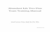 Abundant Life Tres Dias Team Training Manual...WELCOME AND DE COLORES! Many volunteer hours of compiling and revising information have gone into making this Abundant Life Tres Dias
