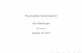 Incomplete factorization - KU Leuvenkarl.meerbergen/didactiek/... · 2013-10-16 · also discusses incomplete factorization techniques. Karl Meerbergen (KU Leuven) NLA October 16,