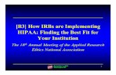 How IRBs are Implementing HIPAA: Finding the Best Fit for ... ARENA B3...May 03, 2012  · HIPAA PHI and Research • HIPAA provides 7 “keys” to accessing PHI. • Keys permit