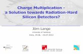 Charge Multiplication - a Solution towards Radiation-Hard ... · PDF file a Solution towards Radiation Hardness? CCE>1 Charge multiplication (CM): trapping overcompensated In EPI diodes,