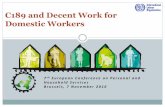 C189 and Decent Work for Domestic Workers · 2016-11-08 · C189 and Decent Work for Domestic Workers . Outline ... relationship (contracts, pay slips, time records, …) •Developing