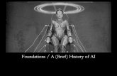 Foundations / A (Brief) History of AIweb.pdx.edu/~arhodes/AI_history.pdf(1957): “There are now in the world machines that think, that learn and that create.” (*) However, the methods