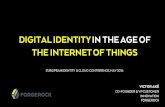 DIGITAL IDENTITY IN THE AGE OF THE INTERNET OF THINGS · victor akÉ co-founder & vp customer innovation forgerock digital identity in the age of the internet of things european identity