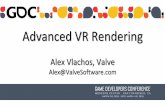 Advanced VR Rendering - Alex Vlachos€¦ · HTC Vive Developer Edition Specs Refresh rate: 90 Hz (11.11 ms per frame) Low persistence, global display Framebuffer: 2160x1200 (1080x1200